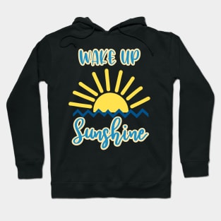 Wake up sunshine Hoodie